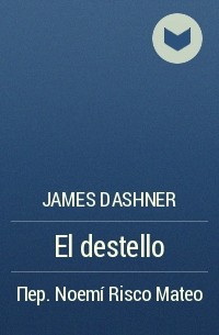 James Dashner - El destello
