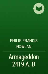 Philip Francis Nowlan - Armageddon 2419 A.D