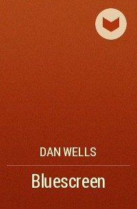 Dan Wells - Bluescreen