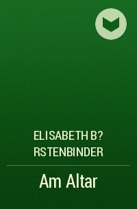 Elisabeth B?rstenbinder - Am Altar