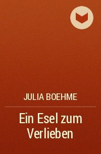Julia Boehme - Ein Esel zum Verlieben