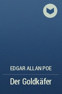 Edgar Allan Poe - Der Goldkäfer