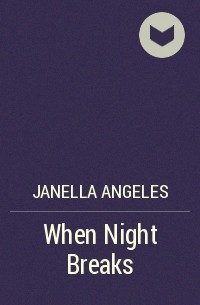Джанелла Анджелес - When Night Breaks