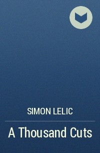 Simon Lelic - A Thousand Cuts