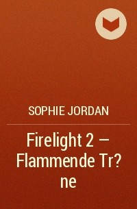 Софи Джордан - Firelight 2 - Flammende Tr?ne