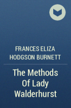 Frances Eliza Hodgson Burnett - The Methods Of Lady Walderhurst