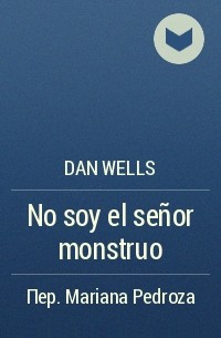 Dan Wells - No soy el señor monstruo