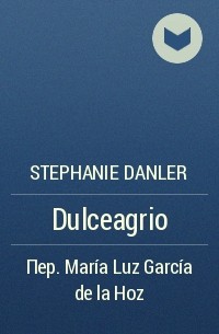 Stephanie Danler - Dulceagrio