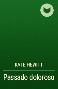 Кейт Хьюитт - Passado doloroso