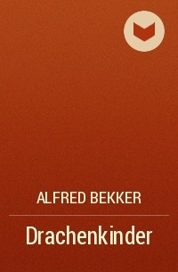 Alfred Bekker - Drachenkinder