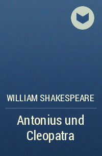 William Shakespeare - Antonius und Cleopatra