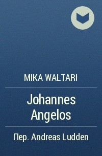 Mika Waltari - Johannes Angelos
