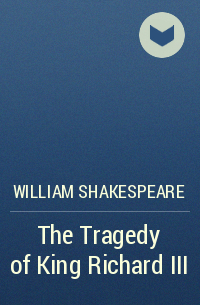 William Shakespeare - The Tragedy of King Richard III