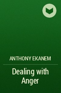 Anthony  Ekanem - Dealing with Anger