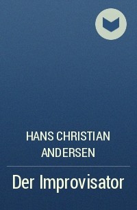 Hans Christian Andersen - Der Improvisator