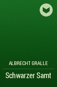 Albrecht Gralle - Schwarzer Samt
