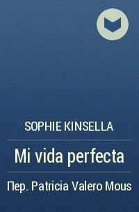 Sophie Kinsella - Mi vida  perfecta