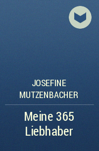 Josefine Mutzenbacher - Meine 365 Liebhaber