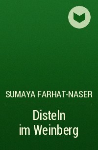 Sumaya  Farhat-Naser - Disteln im Weinberg