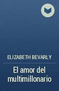Elizabeth Bevarly - El amor del multimillonario