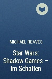 Michael Reaves - Star Wars: Shadow Games - Im Schatten