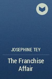 Josephine Tey - The Franchise Affair