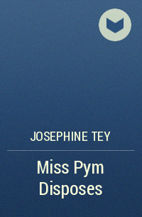 Josephine Tey - Miss Pym Disposes