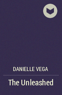 Danielle Vega - The Unleashed