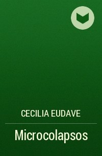 Cecilia Eudave - Microcolapsos
