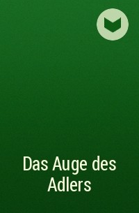 Das Auge des Adlers