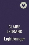 Claire Legrand - Lightbringer