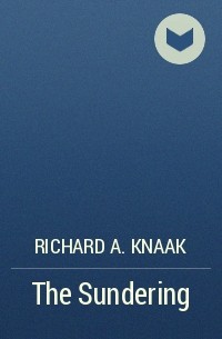 Ричард А. Кнаак - The Sundering