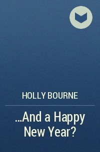 Holly Bourne - ...And a Happy New Year?