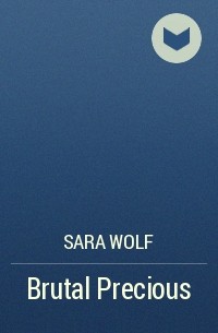 Sara Wolf - Brutal Precious