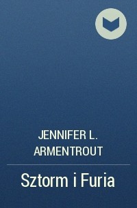 Jennifer L. Armentrout - Sztorm i Furia