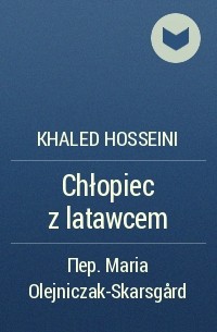 Khaled Hosseini - Chłopiec z latawcem