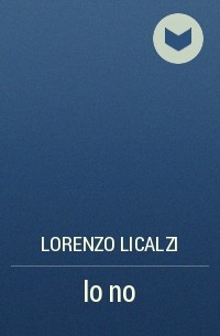 Lorenzo Licalzi - Io no