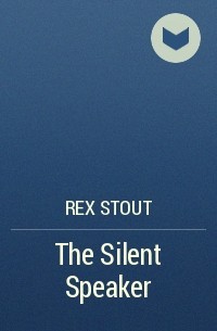 Rex Stout - The Silent Speaker