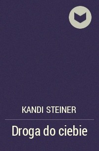 Кэнди Стайнер - Droga do ciebie