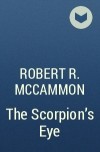 Robert R. McCammon - The Scorpion's Eye