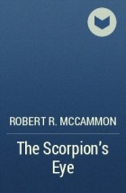 Robert R. McCammon - The Scorpion's Eye