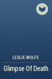 Leslie Wolfe - Glimpse Of Death