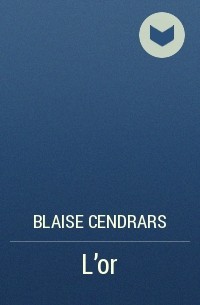 Blaise Cendrars - L'or
