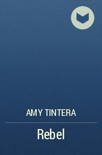 Amy Tintera - Rebel