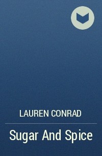 Lauren Conrad - Sugar And Spice
