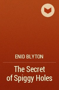 Enid Blyton - The Secret of Spiggy Holes