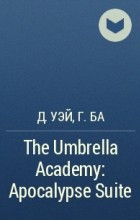  - The Umbrella Academy: Apocalypse Suite
