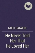 Блез Забини - He Never Told Her That He Loved Her