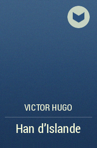 Victor Hugo - Han d'Islande