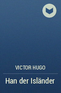 Victor Hugo - Han der Isländer